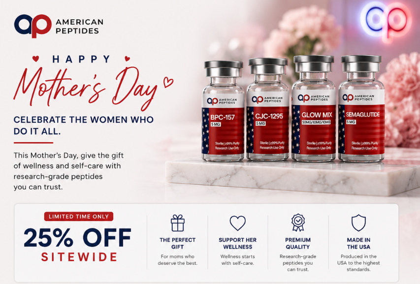 Happy Mother's Day — 25% off sitewide at American Peptides. Offer ends Wednesday May 14, 2026.